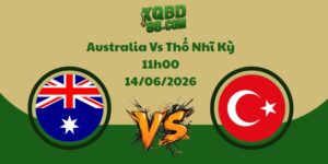 Phân Tích Kèo Australia Vs Thổ Nhĩ Kỳ Lúc 11h00 14/06/2026